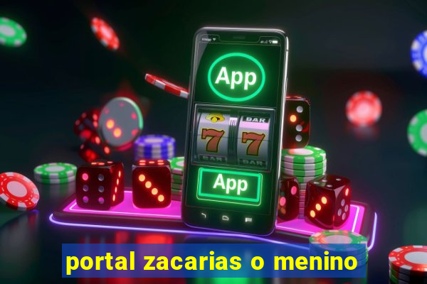 portal zacarias o menino